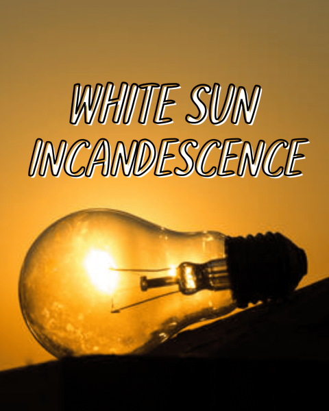 White Sun Incandescence