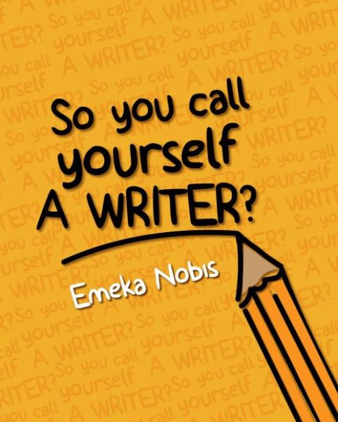 So you call yourself a writer